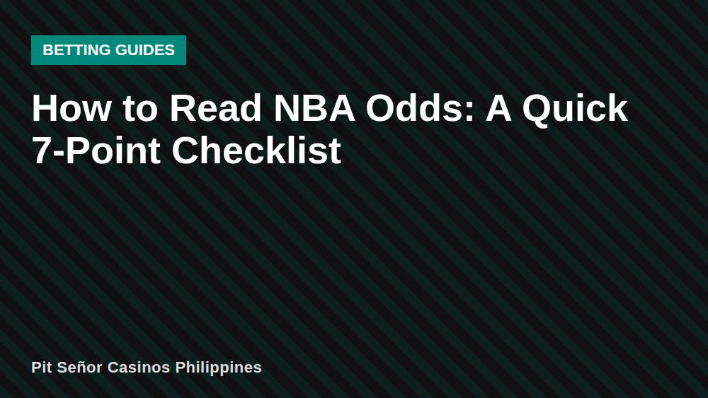 How to Read NBA Odds: A Quick 7-Point Checklist