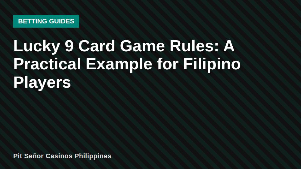 Lucky 9 Card Game Rules: A Practical Example for Filipino Players